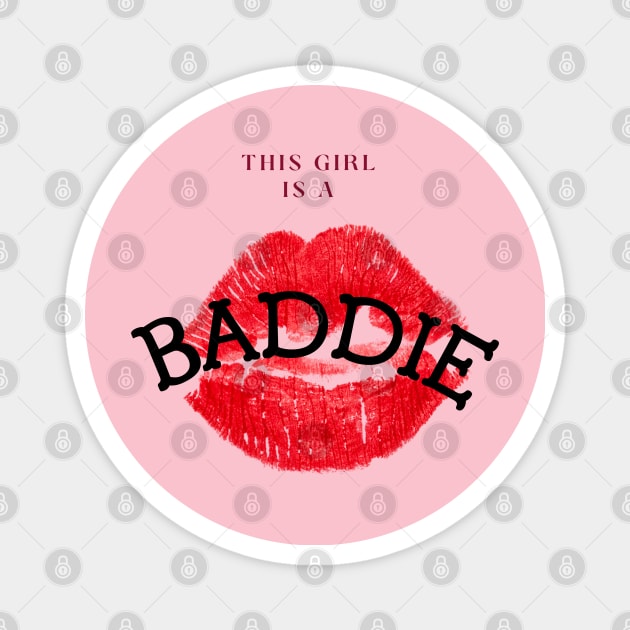 Lips Fashion T-Shirt - "This girl is a BADDIE" Magnet by Vonz Tee Shop